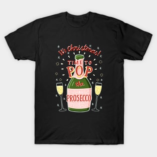 It's Christmas! Time to POP the Prosecco!! T-Shirt